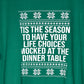 Tis The Season To Have Your Life Choices Mocked At The Dinner Table T-shirt + Crewneck