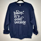 Baby It's Cold Outside T-shirt + Crewneck