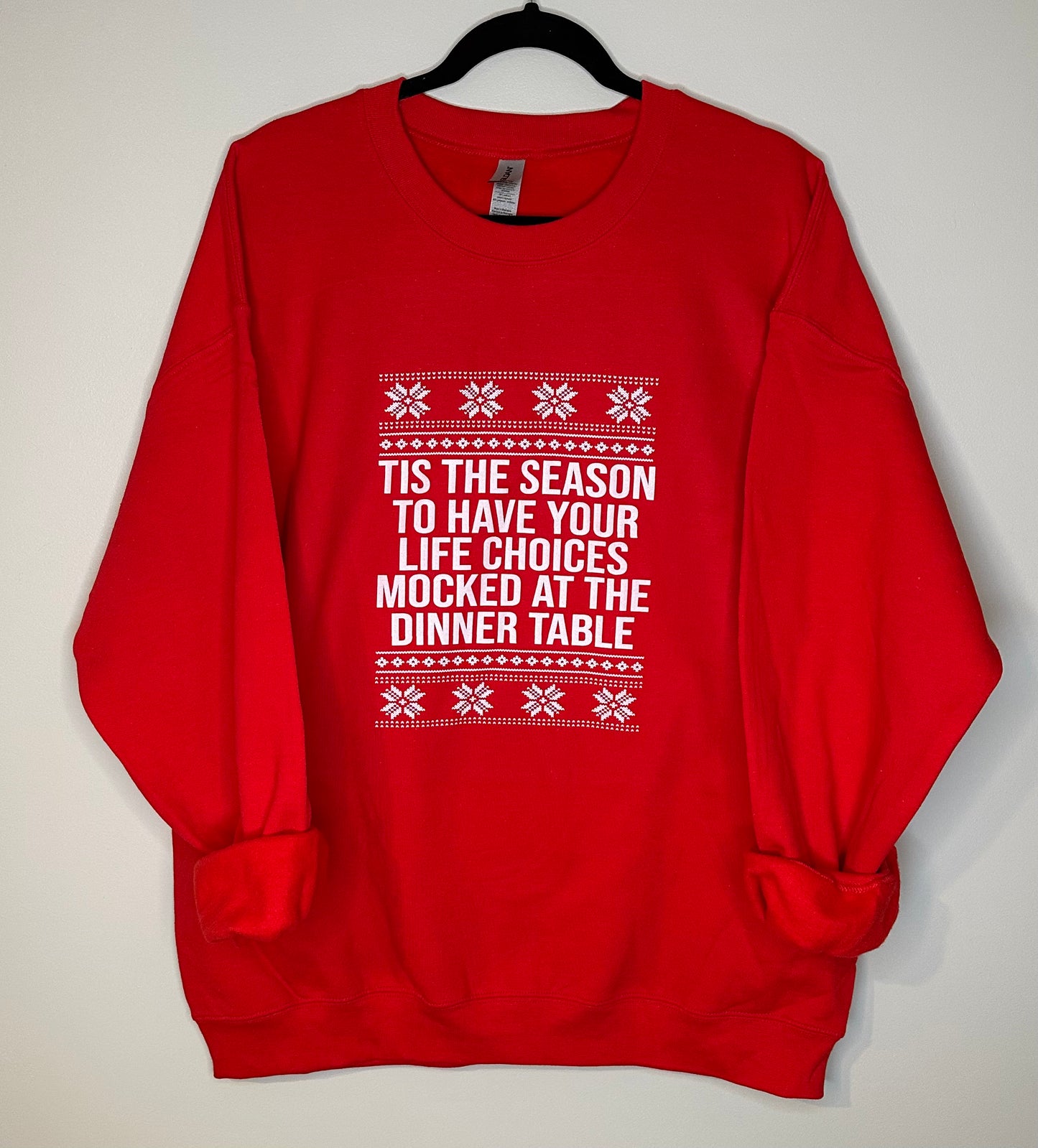 Tis The Season To Have Your Life Choices Mocked At The Dinner Table T-shirt + Crewneck